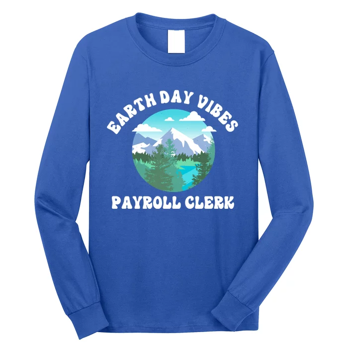 Earth Day Vibes Payroll Clerk Meaningful Gift Long Sleeve Shirt