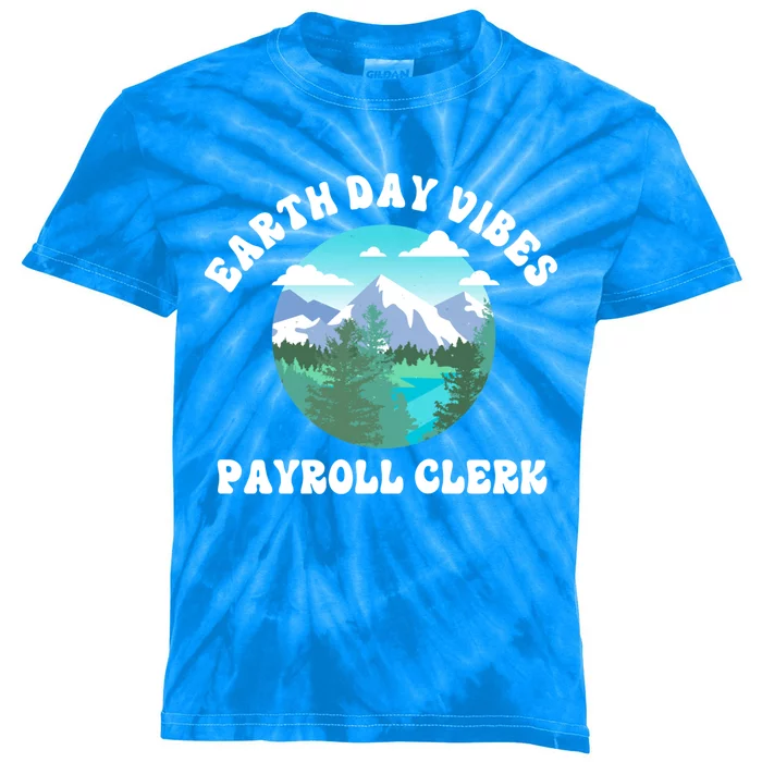 Earth Day Vibes Payroll Clerk Meaningful Gift Kids Tie-Dye T-Shirt