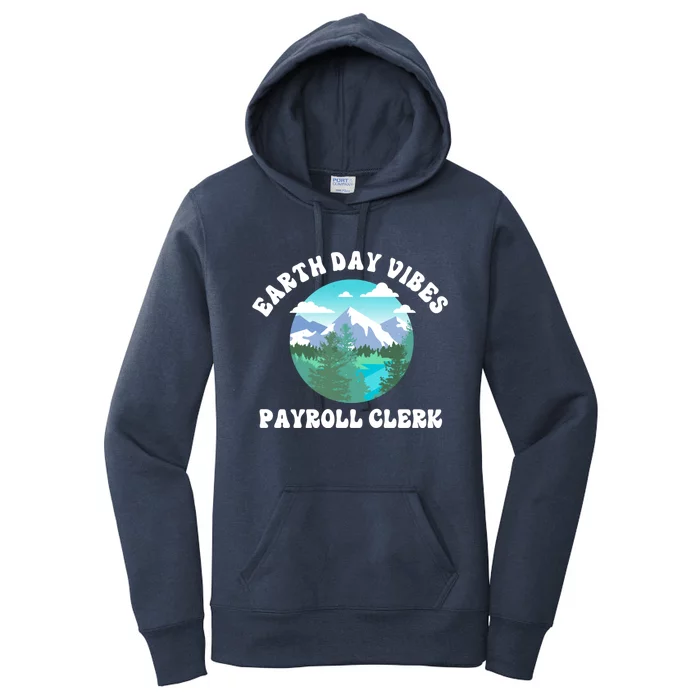 Earth Day Vibes Payroll Clerk Meaningful Gift Women's Pullover Hoodie