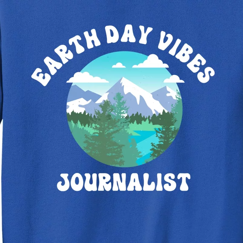 Earth Day Vibes Journalist Gift Tall Sweatshirt