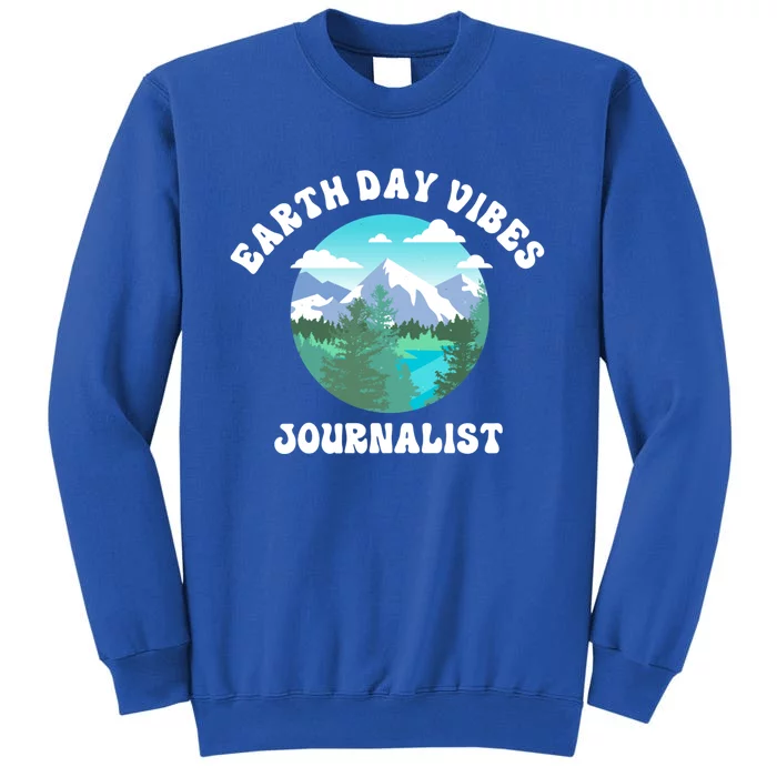 Earth Day Vibes Journalist Gift Tall Sweatshirt