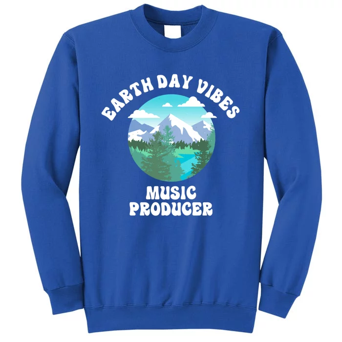 Earth Day Vibes Music Producer Meaningful Gift Tall Sweatshirt