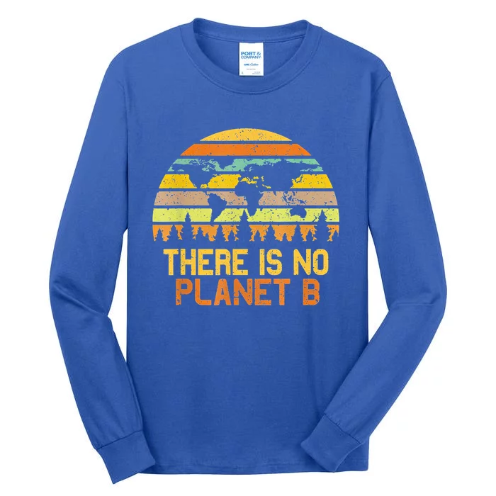 Earth Day Vintage Funny Gift There Is No Planet B Gift Tall Long Sleeve T-Shirt