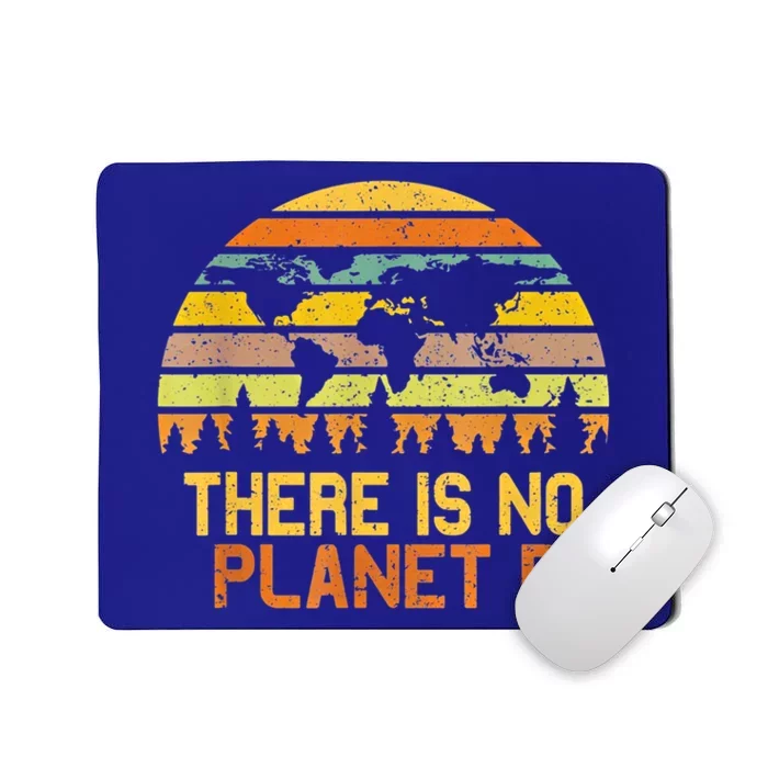 Earth Day Vintage Funny Gift There Is No Planet B Gift Mousepad