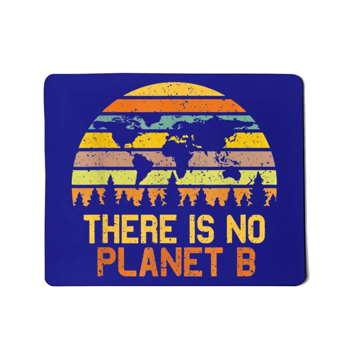 Earth Day Vintage Funny Gift There Is No Planet B Gift Mousepad