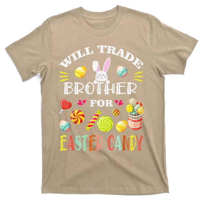 Easter Day Will Trade Brother For Easter Candy Rabbit Eggs T-Shirt