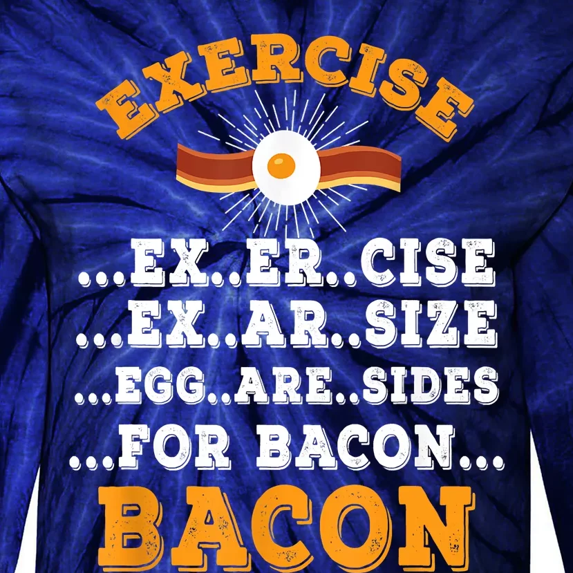 Exercise Eggs Are Sides For Bacon Lover Funny Gift Tie-Dye Long Sleeve Shirt