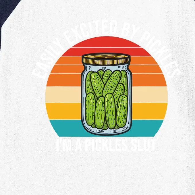 Easily Excited By Pickles IM A Pickles Slut Vintage Quote Baseball Sleeve Shirt