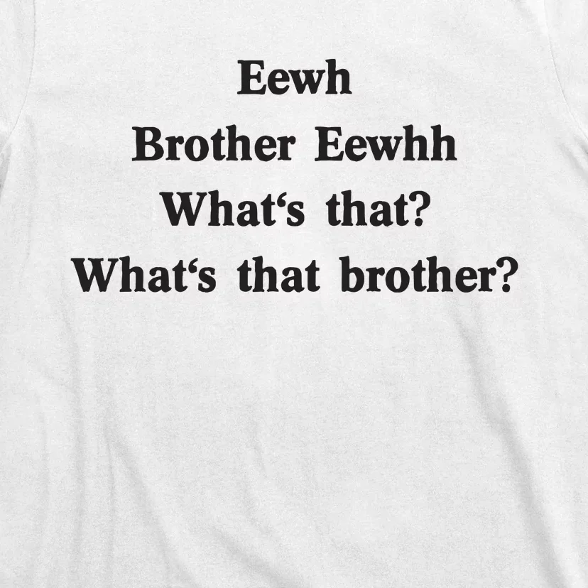 Embroidered Eewh Brother Brother Eewhh T-Shirt