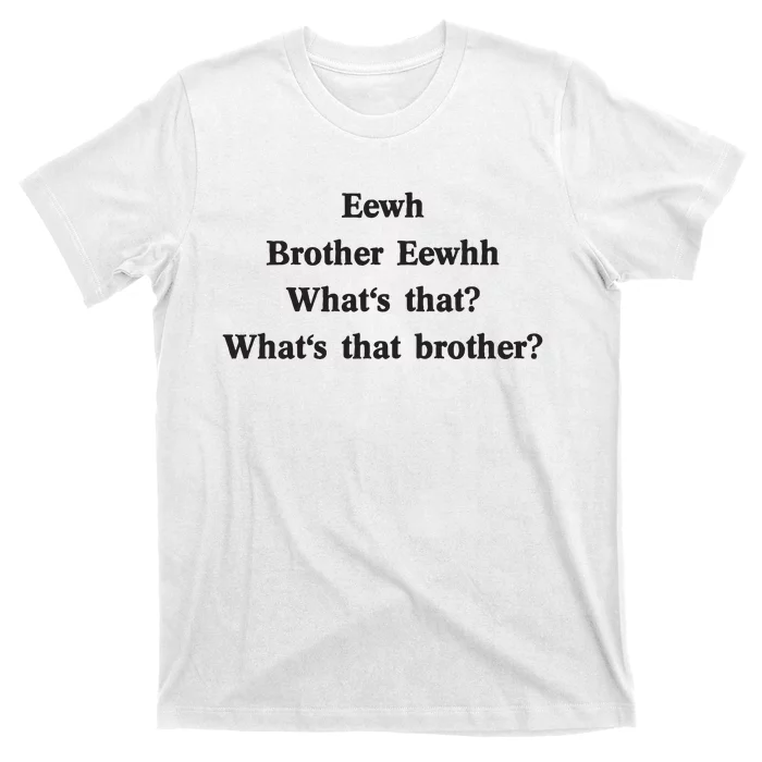 Embroidered Eewh Brother Brother Eewhh T-Shirt