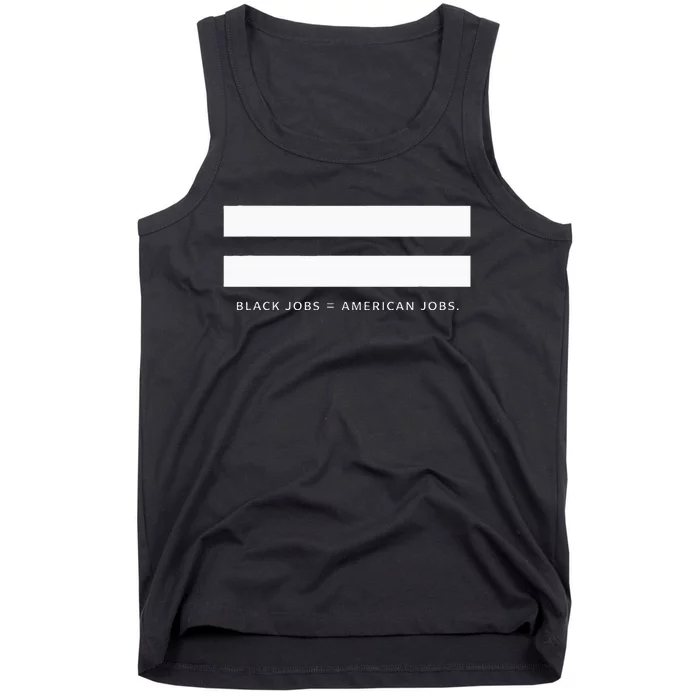 Employment Equality Black Jobs Equals American Jobs Tank Top