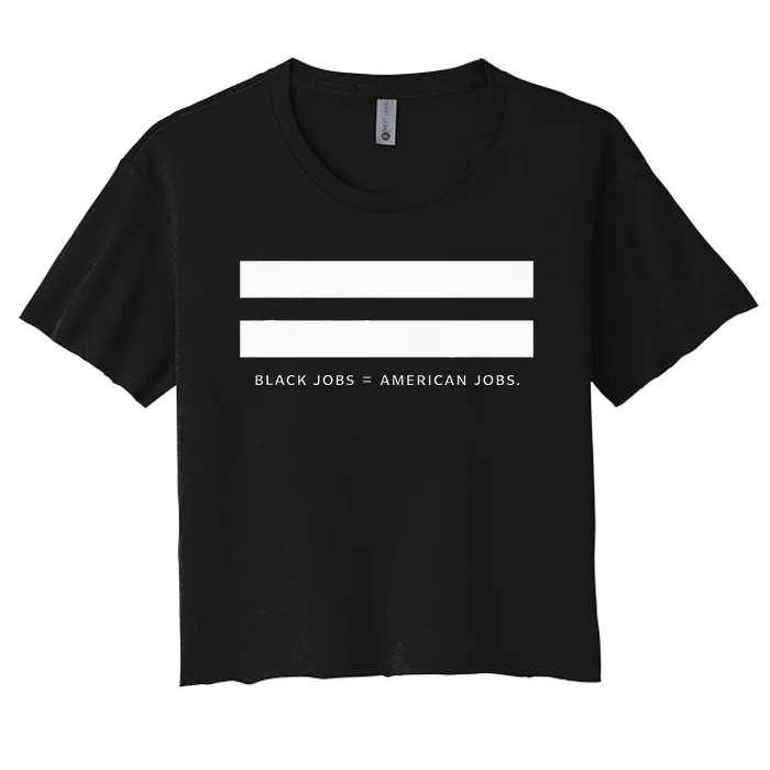 Employment Equality Black Jobs Equals American Jobs Women's Crop Top Tee