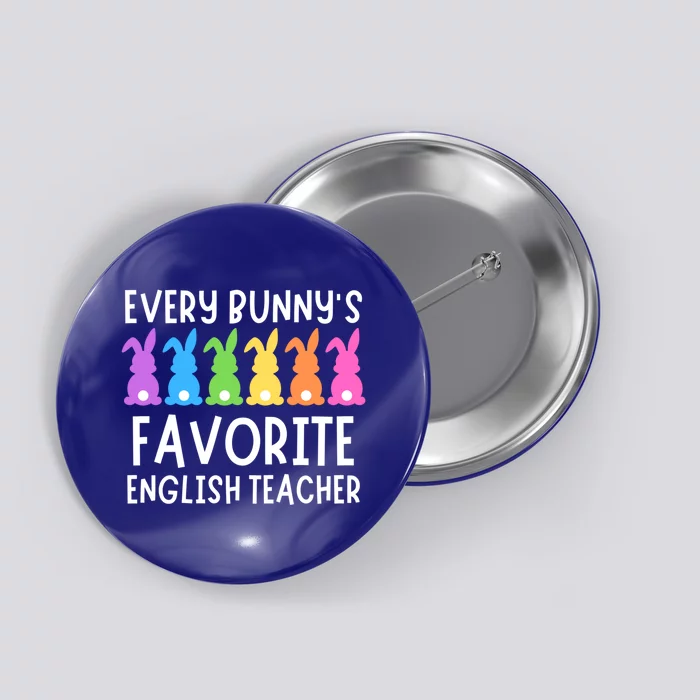 Easter Every Bunnys Favorite English Teacher Gift Button