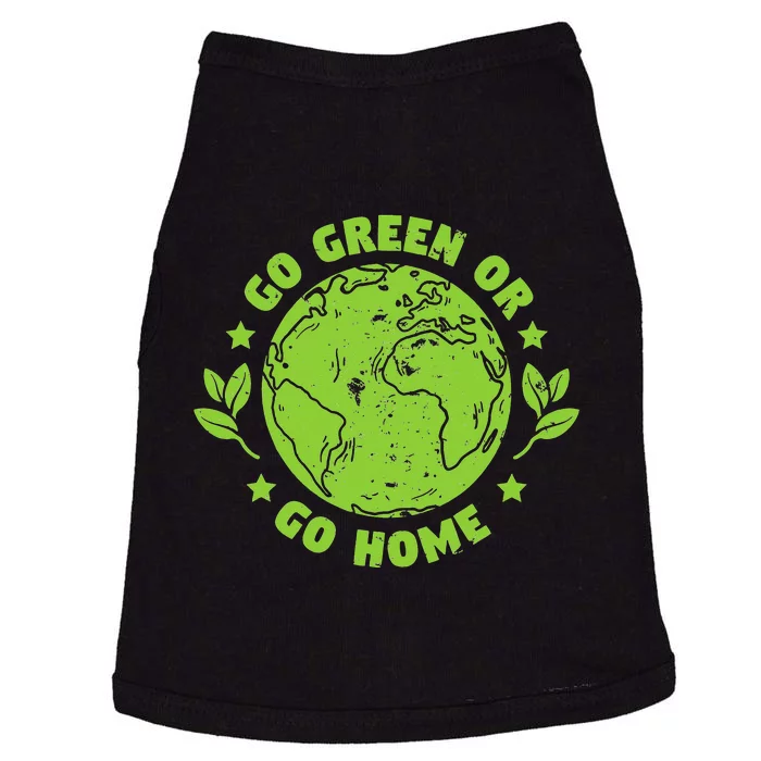 Environmental Earth Day Go Green Or Go Gome Doggie Tank