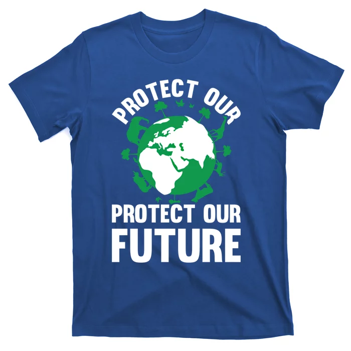 Environt Earth Day Protect Our Earth Protect Our Future Gift T-Shirt