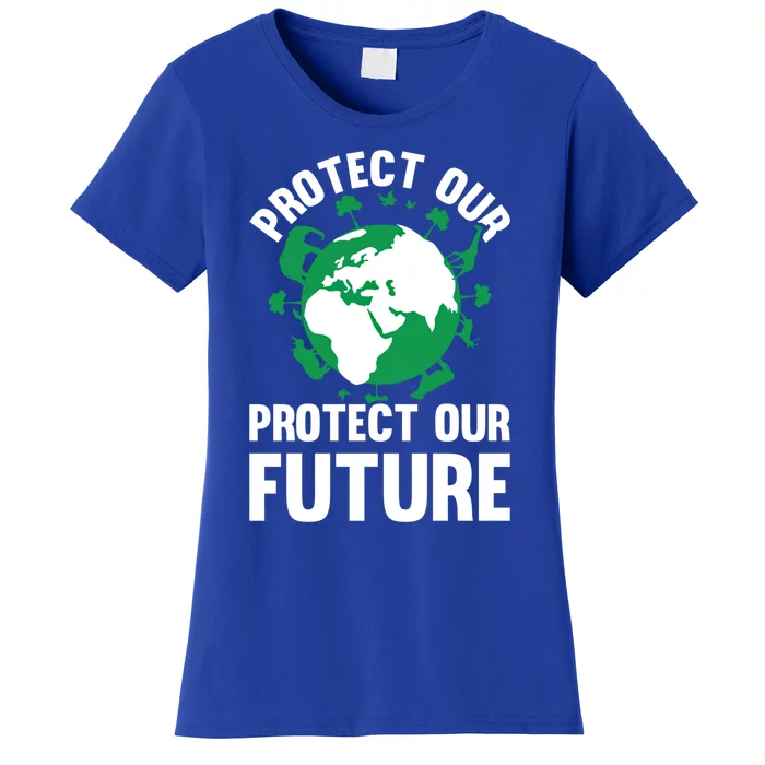 Environt Earth Day Protect Our Earth Protect Our Future Gift Women's T-Shirt