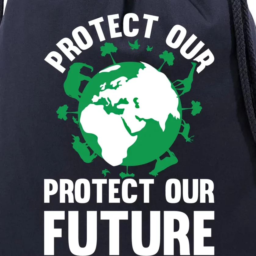 Environt Earth Day Protect Our Earth Protect Our Future Gift Drawstring Bag