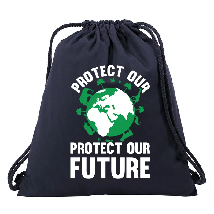 Environt Earth Day Protect Our Earth Protect Our Future Gift Drawstring Bag