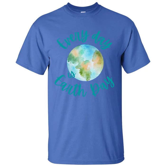 Everyday Every Day Is Earth Day Every Day Gift Tall T-Shirt