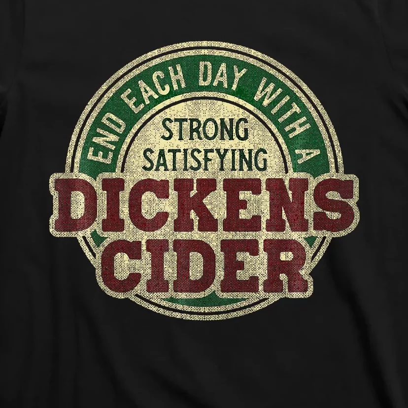 End Each Day With A Strong Satisfying Dickens Cider T-Shirt