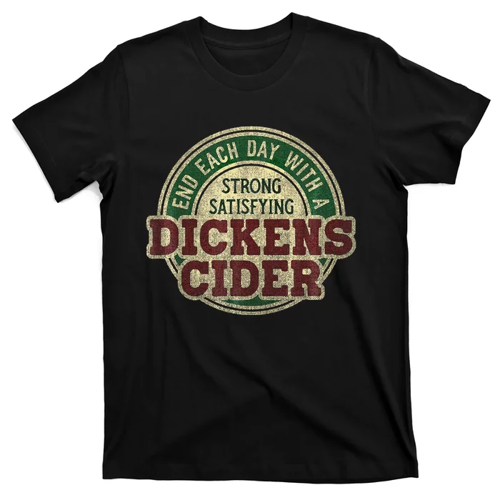 End Each Day With A Strong Satisfying Dickens Cider T-Shirt