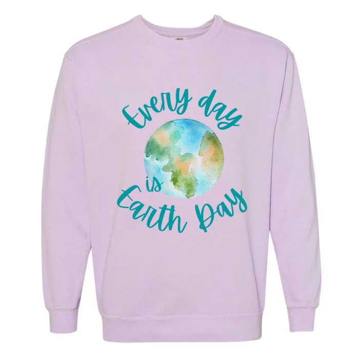 Everyday Every Day Is Earth Day Every Day Gift Garment-Dyed Sweatshirt