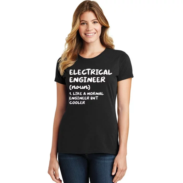 Electrical Engineer Definition Funny Engineering Women's T-Shirt