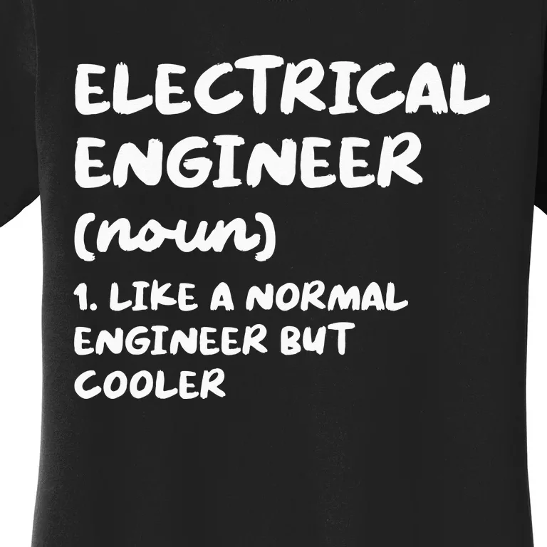 Electrical Engineer Definition Funny Engineering Women's T-Shirt