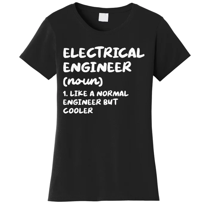 Electrical Engineer Definition Funny Engineering Women's T-Shirt