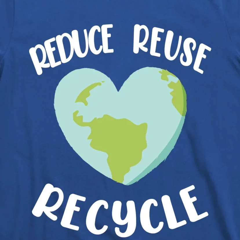 Environt Earth Day Gift Reduce Reuse Recycle Cute Gift T-Shirt