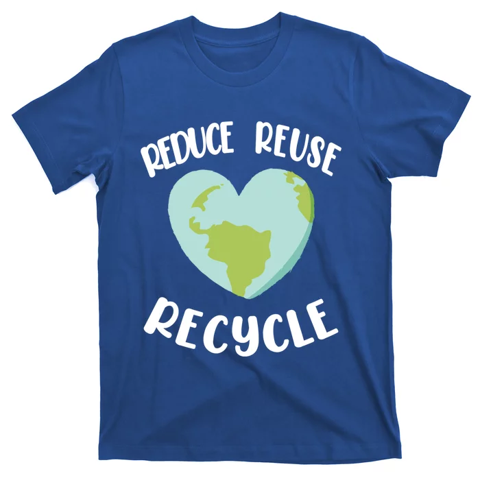 Environt Earth Day Gift Reduce Reuse Recycle Cute Gift T-Shirt