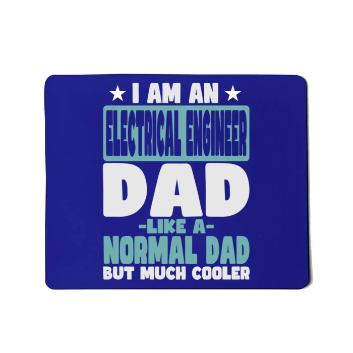 Electrical Engineer Dad Cooler Than Normal Funny Gift Mousepad