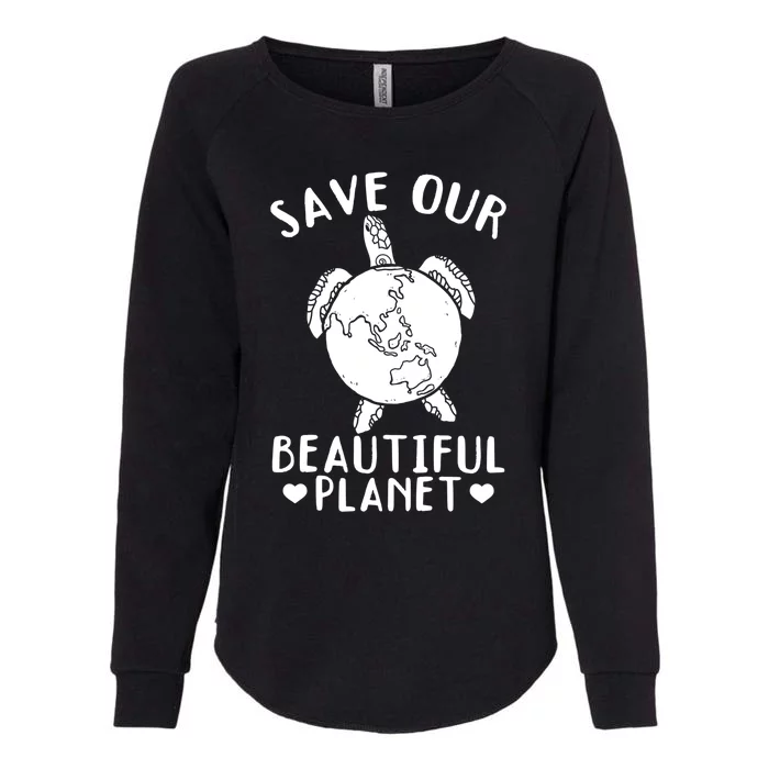 Environt Earth Day Turtles Save Our Beautiful Planet Cool Gift Womens California Wash Sweatshirt