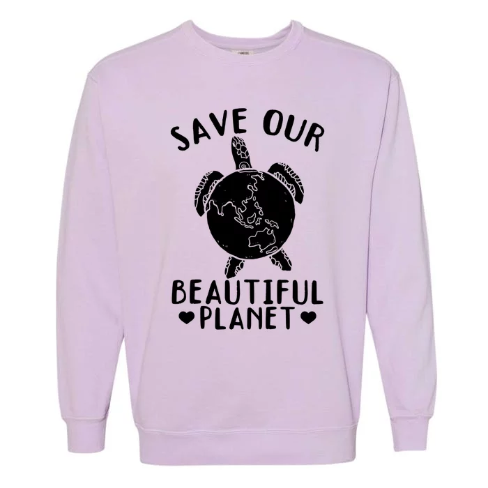 Environt Earth Day Turtles Save Our Beautiful Planet Cool Gift Garment-Dyed Sweatshirt