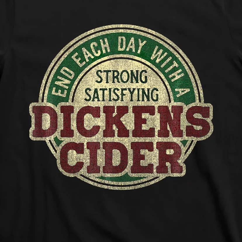 End Each Day With A Strong Satisfying Dickens Cider T-Shirt