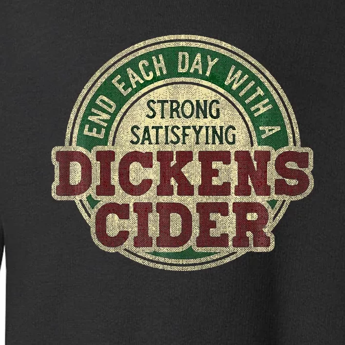 End Each Day With A Strong Satisfying Dickens Cider Toddler Sweatshirt