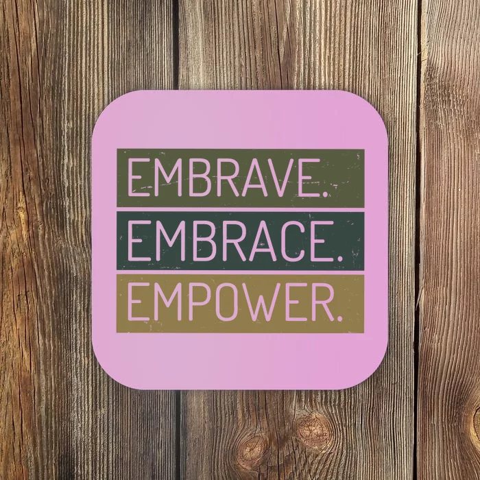 Embrave Embrace Empower Quote Coaster