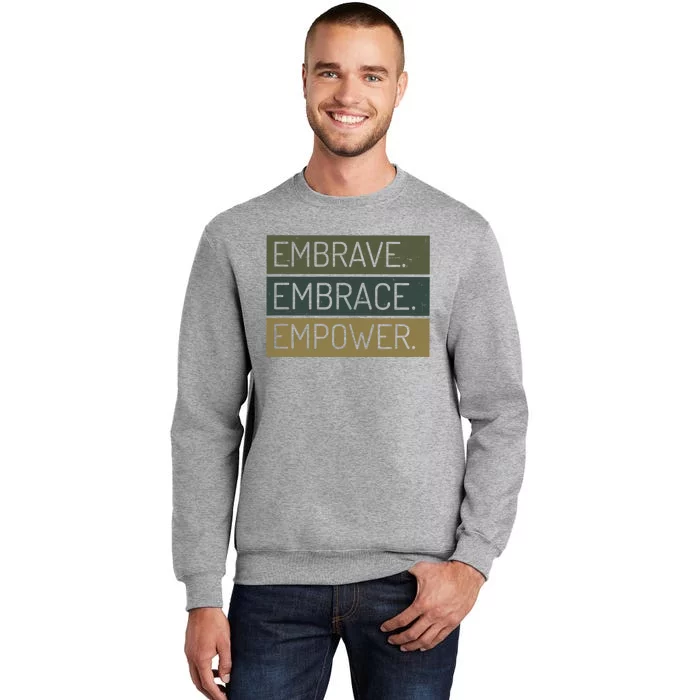 Embrave Embrace Empower Quote Tall Sweatshirt