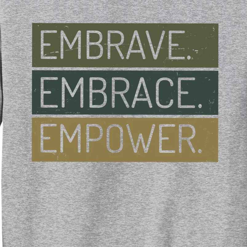 Embrave Embrace Empower Quote Tall Sweatshirt