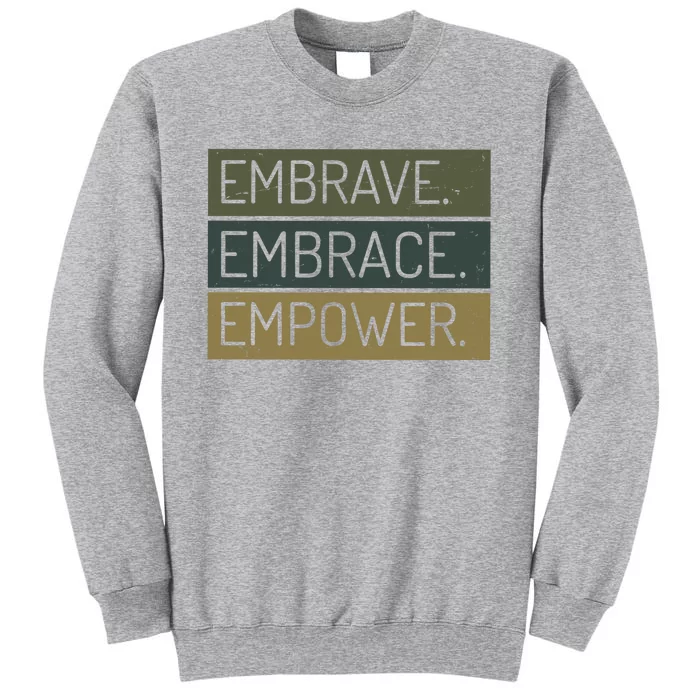 Embrave Embrace Empower Quote Tall Sweatshirt