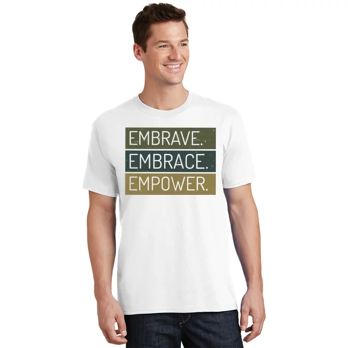 Embrave Embrace Empower Quote T-Shirt