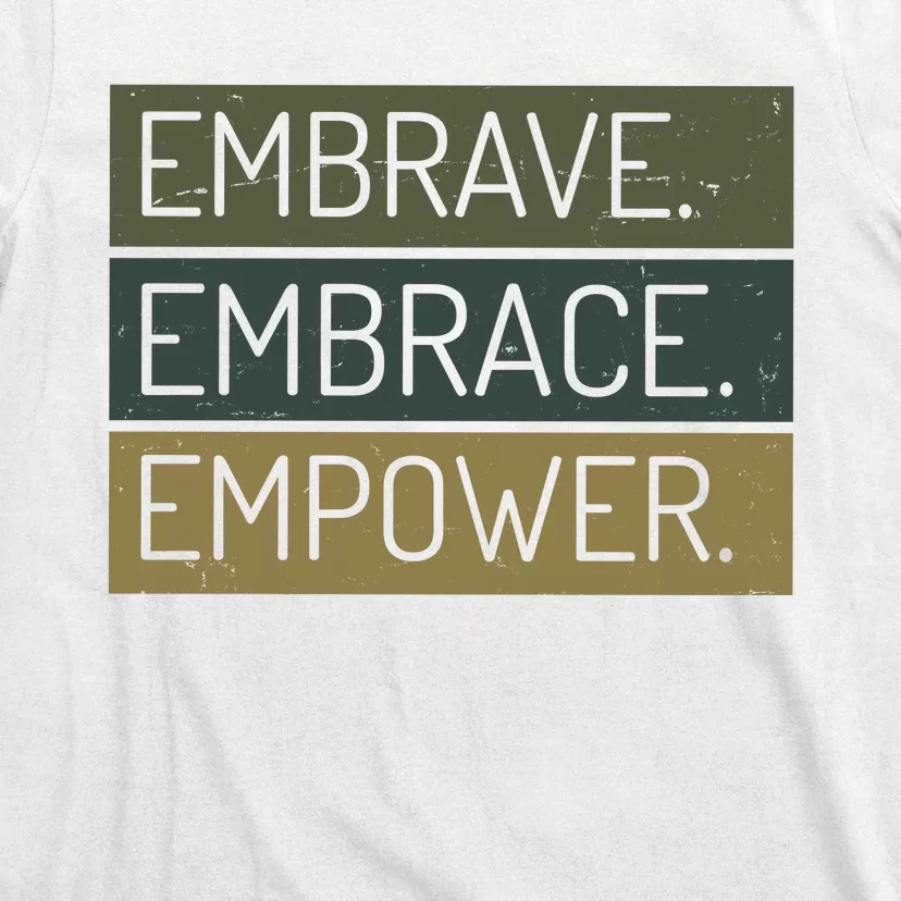 Embrave Embrace Empower Quote T-Shirt