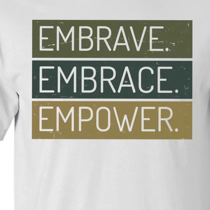 Embrave Embrace Empower Quote Tall T-Shirt