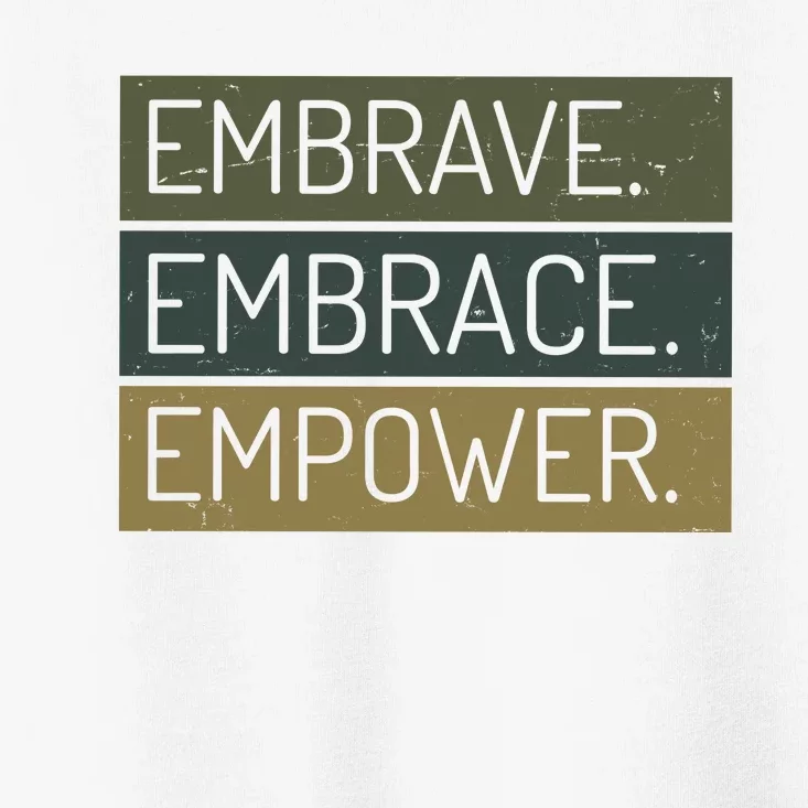 Embrave Embrace Empower Quote Toddler T-Shirt