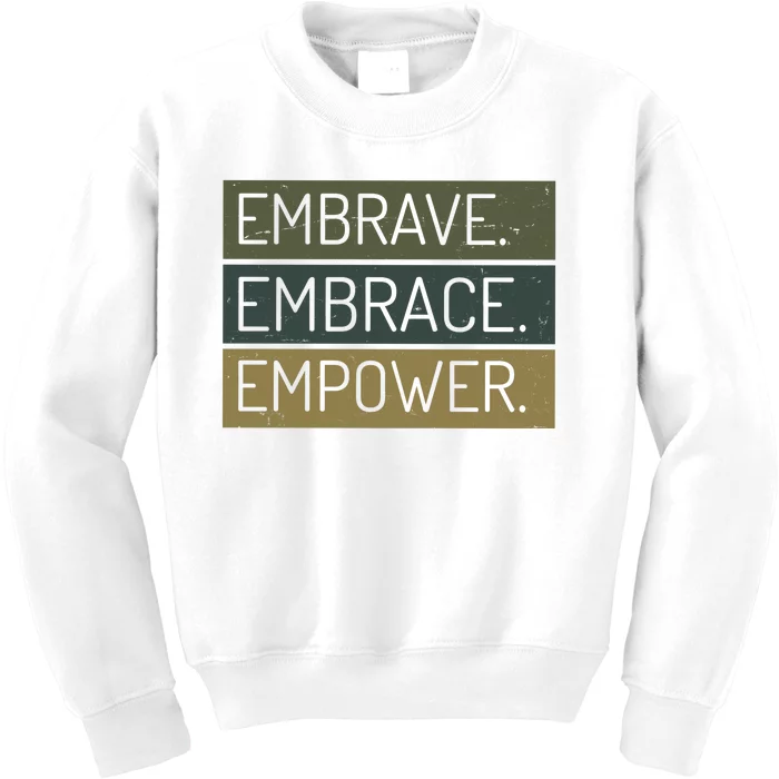 Embrave Embrace Empower Quote Kids Sweatshirt