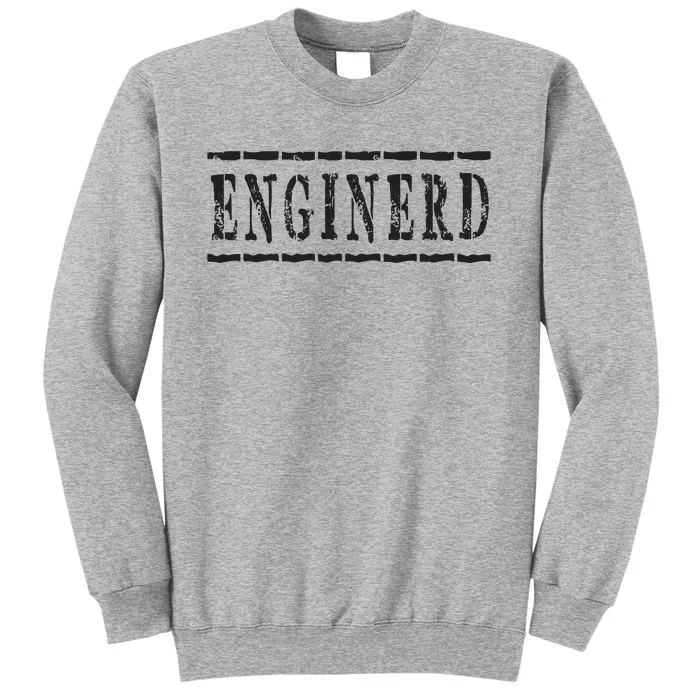 Enginerd Engineers Engineering Men Women Tall Sweatshirt