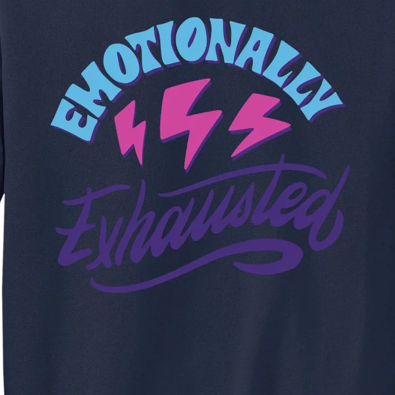 Emotionally Exhausted Tall Sweatshirt