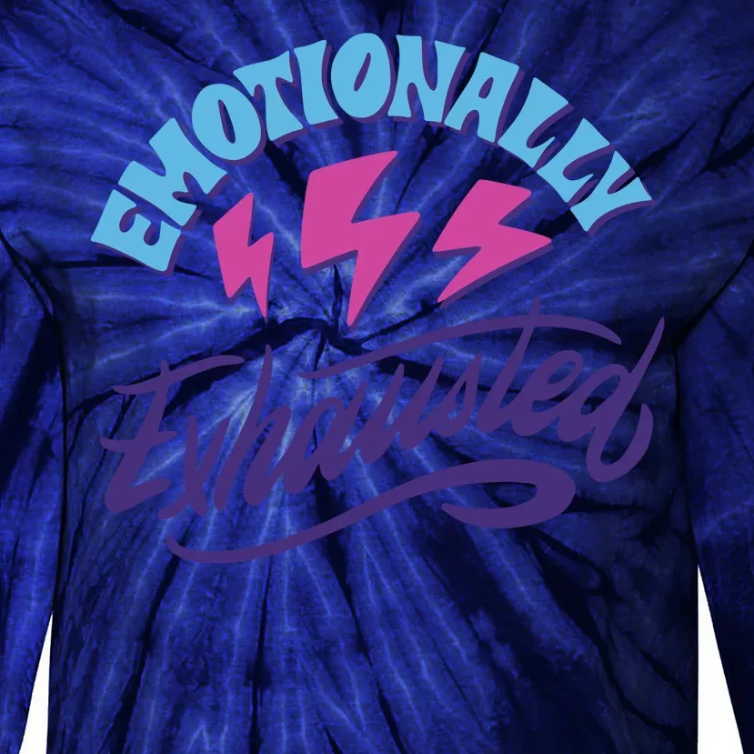 Emotionally Exhausted Tie-Dye Long Sleeve Shirt