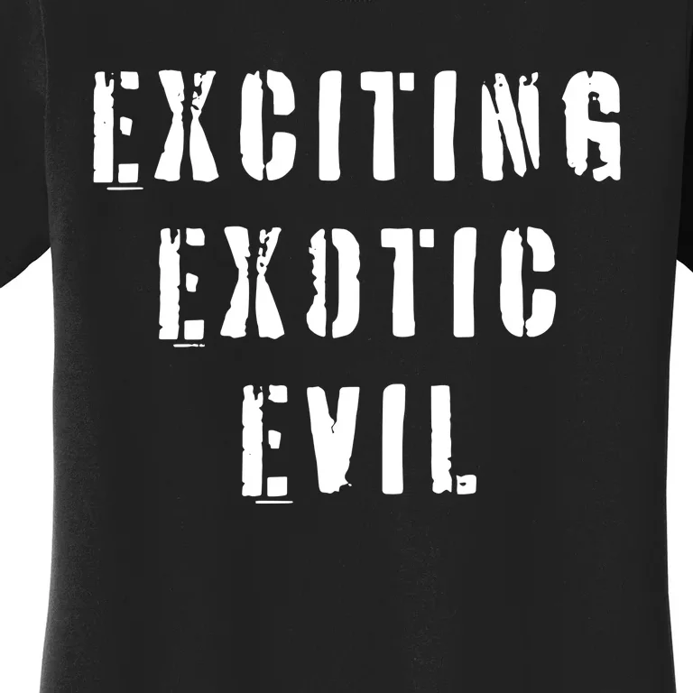 Exciting Exotic Evil Women's T-Shirt