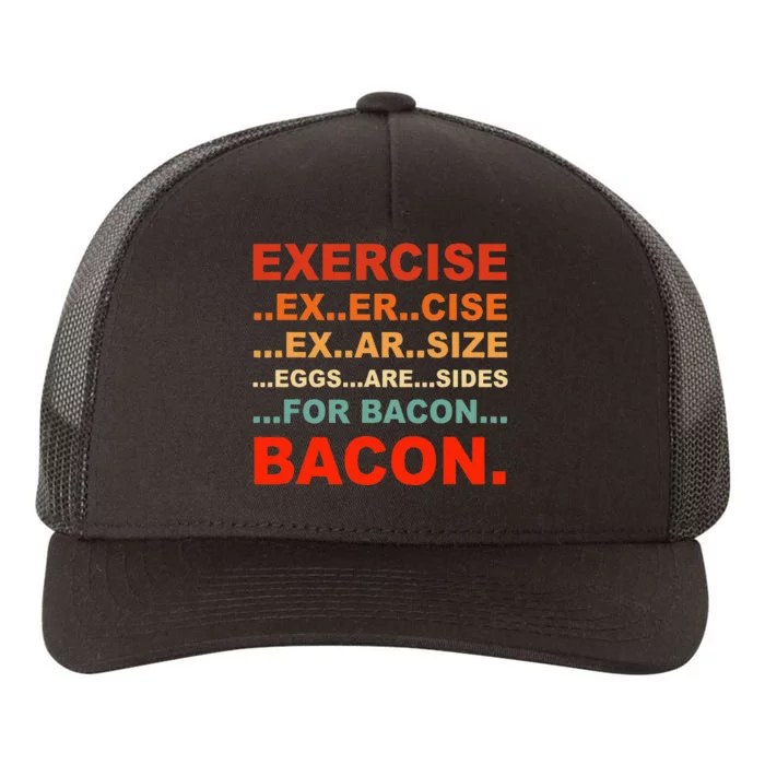 Exercise Exarsize Eggs Are Sides For Bacon Bacon Yupoong Adult 5-Panel Trucker Hat